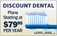 Discount Dental Plans Starting at $79.95 PER YEAR!
